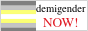 demigender now!